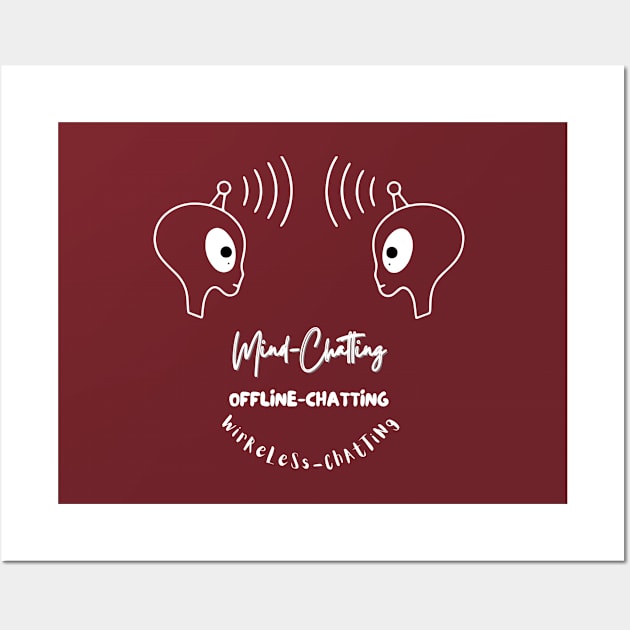 Mind-Chatting, Offline-Chatting, Wireless-Chatting  (white writting) Wall Art by LuckyLife